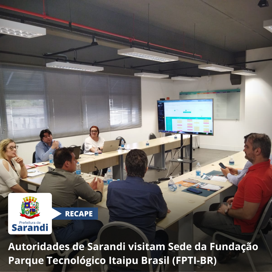 Autoridades de Sarandi visitam Sede da Fundação Parque Tecnológico Itaipu Brasil (FPTI-BR)